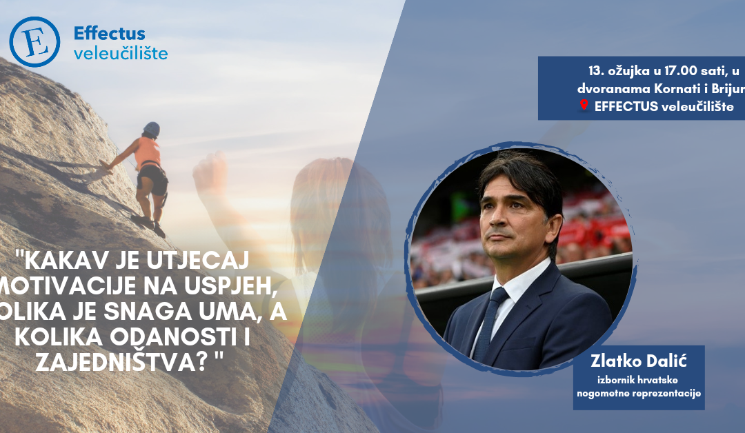 Zlatko Dalić, izbornik hrvatske nogometne reprezentacije, gost predavač na Effectus veleučilištu